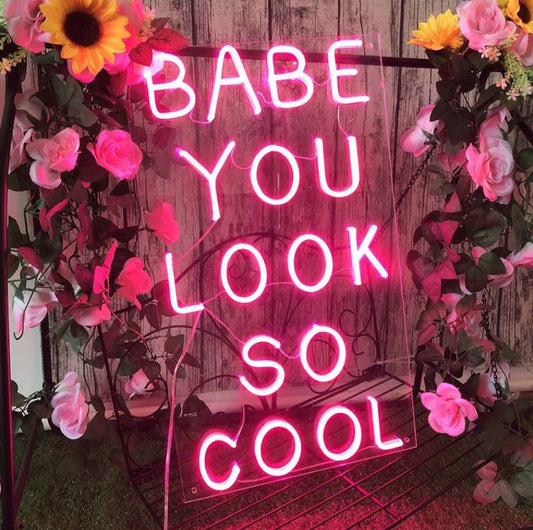 Babe you look so cool Neon Sign